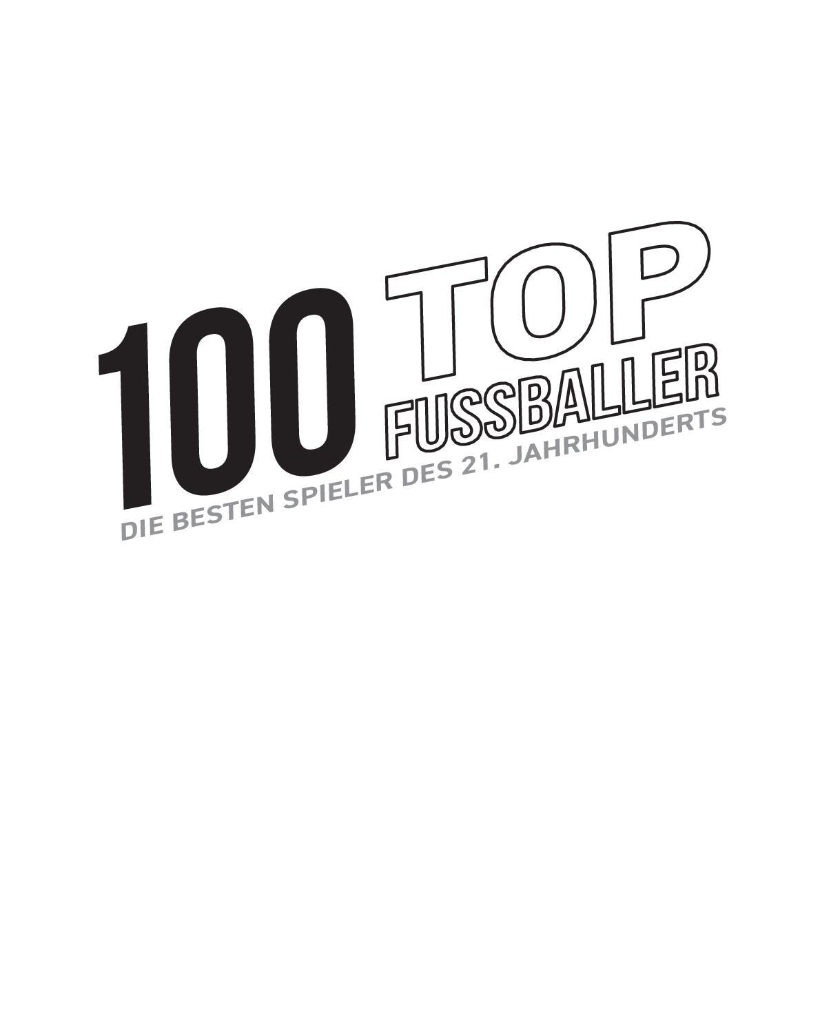 Beispielinhalt (Bild) 100 Top-Fußballer - Die besten Spieler des 21. Jahrhunderts