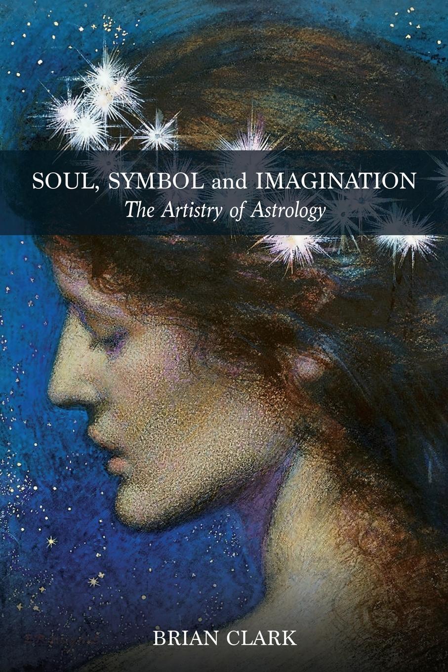 Vorderes Coverbild Soul, Symbol and Imagination: The Artistry of Astrology