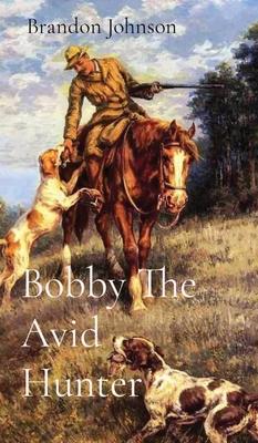 Vorderes Coverbild Bobby The Avid Hunter