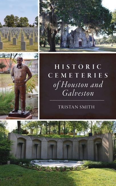 Vorderes Coverbild Historic Cemeteries of Houston and Galveston