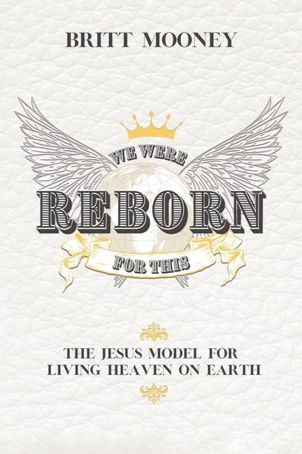 Vorderes Coverbild We Were Reborn For This: The Jesus Model for Living Heaven on Earth