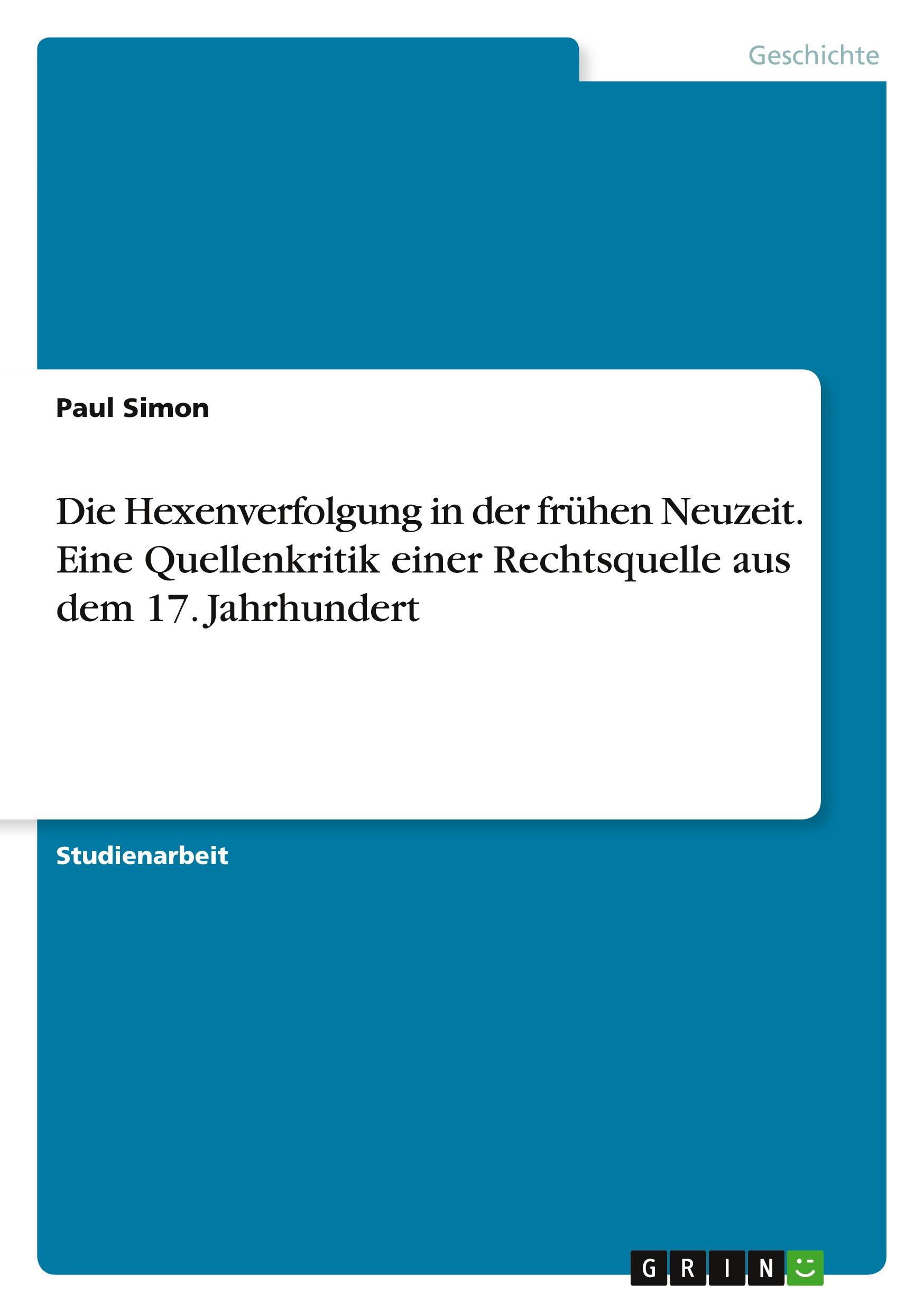 Vorderes Coverbild Die Hexenverfolgung in der frühen Neuzeit. Eine Quellenkritik einer Rechtsquelle aus dem 17. Jahrhundert