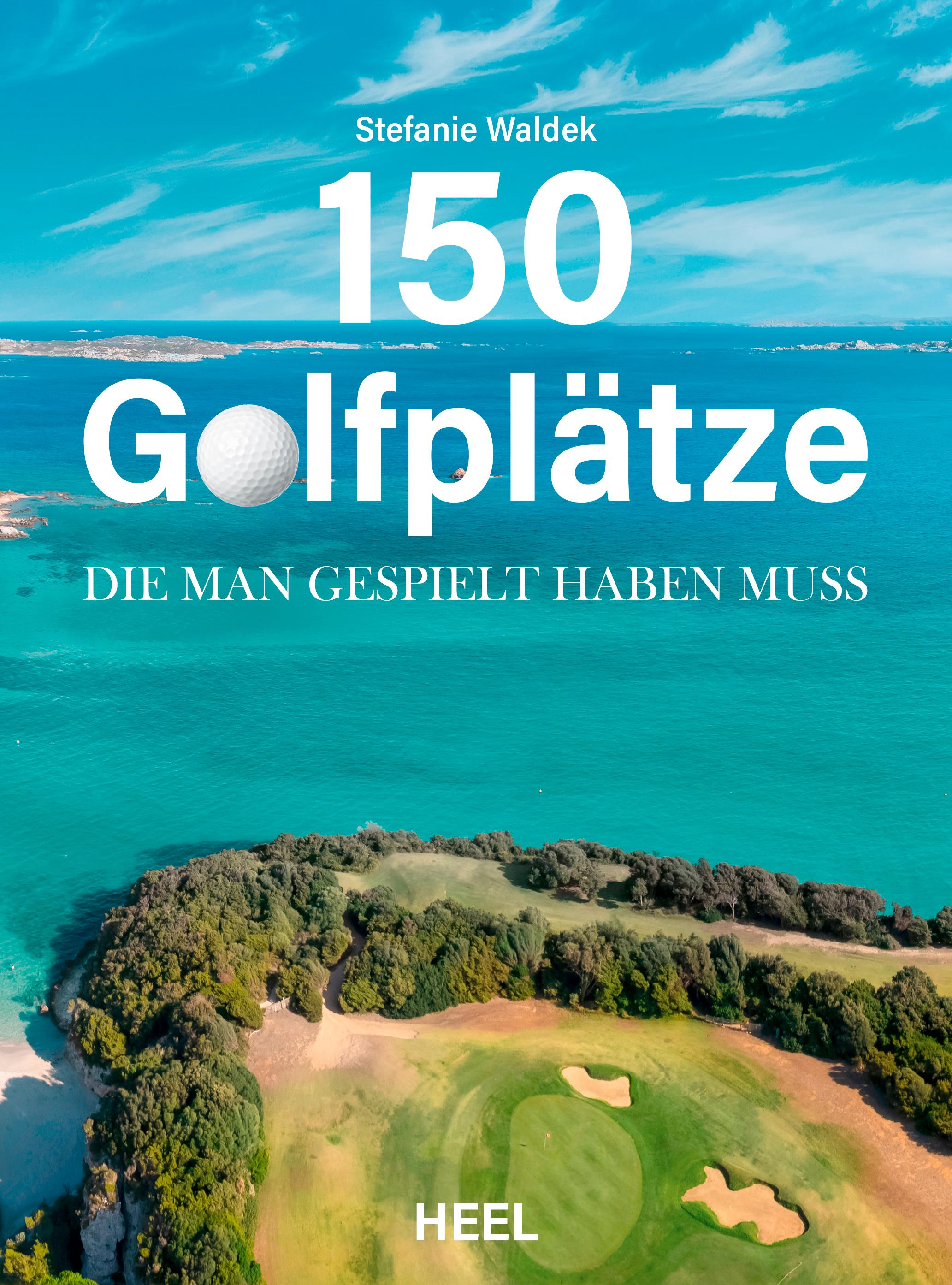 Vorderes Coverbild 150 Golfplätze, die man gespielt haben muss - Golf Geschenkbuch