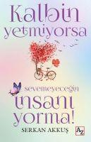 Vorderes Coverbild Kalbin Yetmiyorsa Sevemeyecegin Insani Yorma