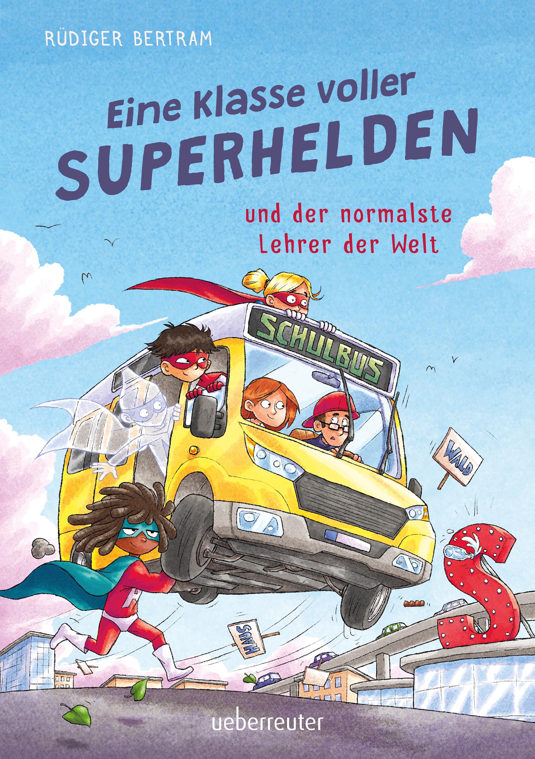 Vorderes Coverbild Eine Klasse voller Superhelden und der normalste Lehrer der Welt (Eine Klasse voller Superhelden, Bd. 1)