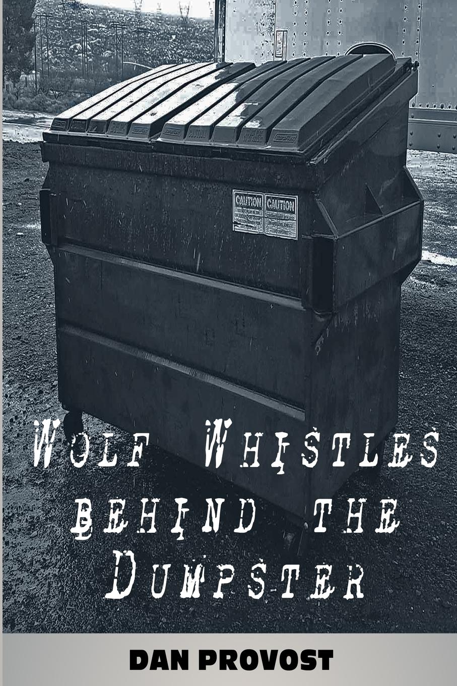 Vorderes Coverbild Wolf Whistles Behind the Dumpster