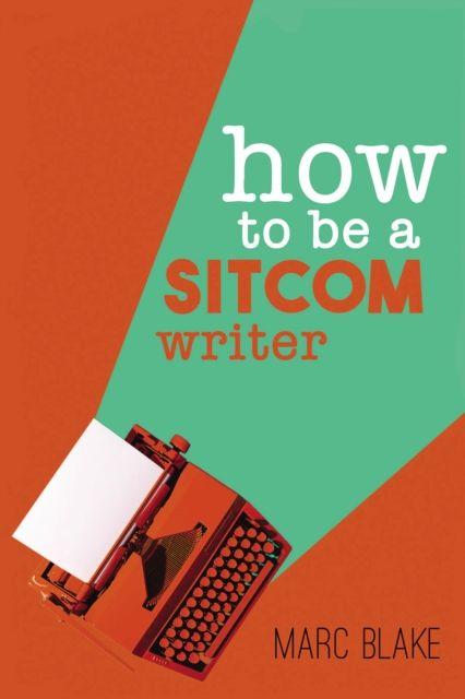 Vorderes Coverbild How To Be A Sitcom Writer
