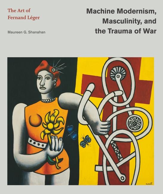 Vorderes Coverbild Machine Modernism, Masculinity, and the Trauma of War