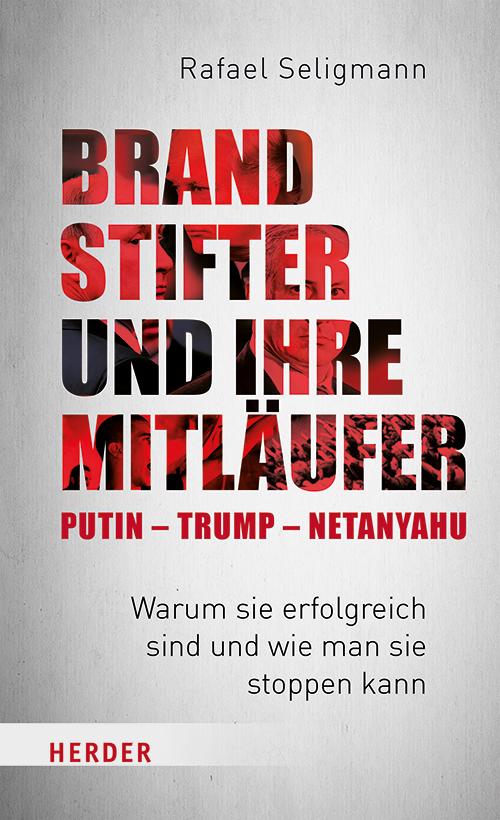 Vorderes Coverbild Brandstifter und ihre Mitläufer - Putin - Trump - Netanyahu