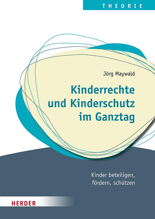 Vorderes Coverbild Kinderrechte und Kinderschutz im Ganztag