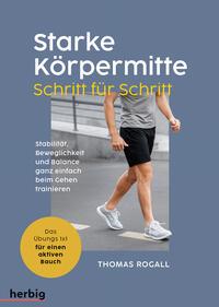 Vorderes Coverbild Starke Körpermitte Schritt für Schritt - Stabilität, Beweglichkeit und Balance ganz einfach beim Gehen trainieren
