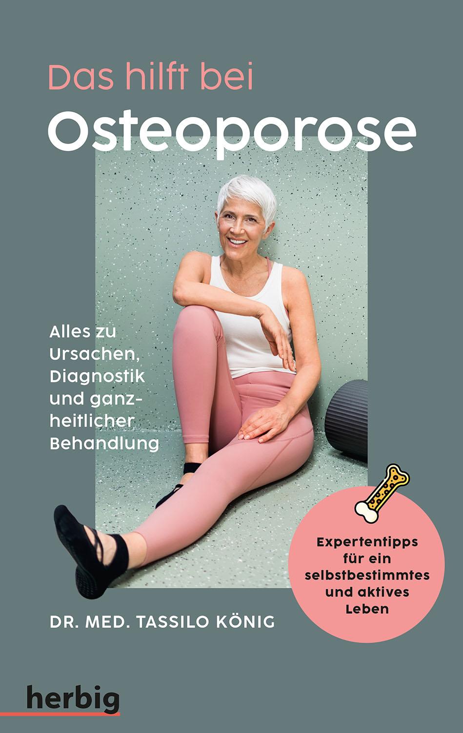Vorderes Coverbild Das hilft bei Osteoporose - Alles zu Ursachen, Diagnostik und ganzheitlicher Behandlung