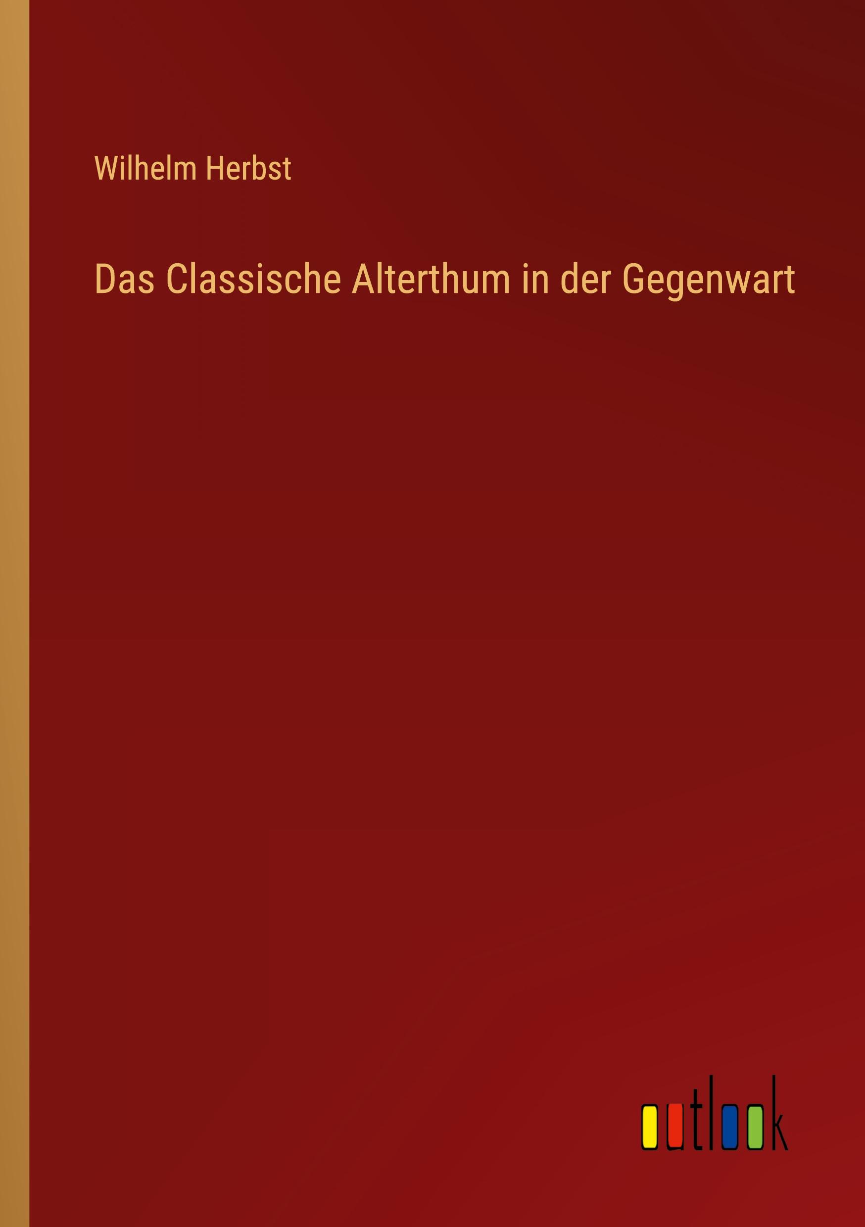 Vorderes Coverbild Das Classische Alterthum in der Gegenwart