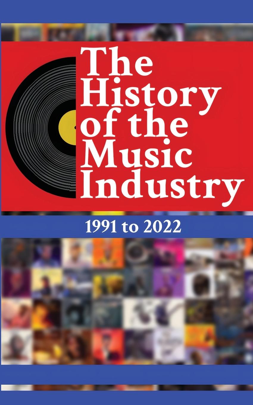 Vorderes Coverbild The History of the Music Industry Volume 1 1991 to 2022