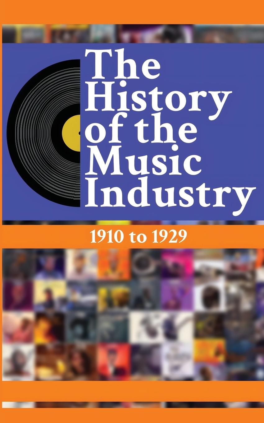 Vorderes Coverbild The History of the Music Industry Volume 5 1910 to 1929