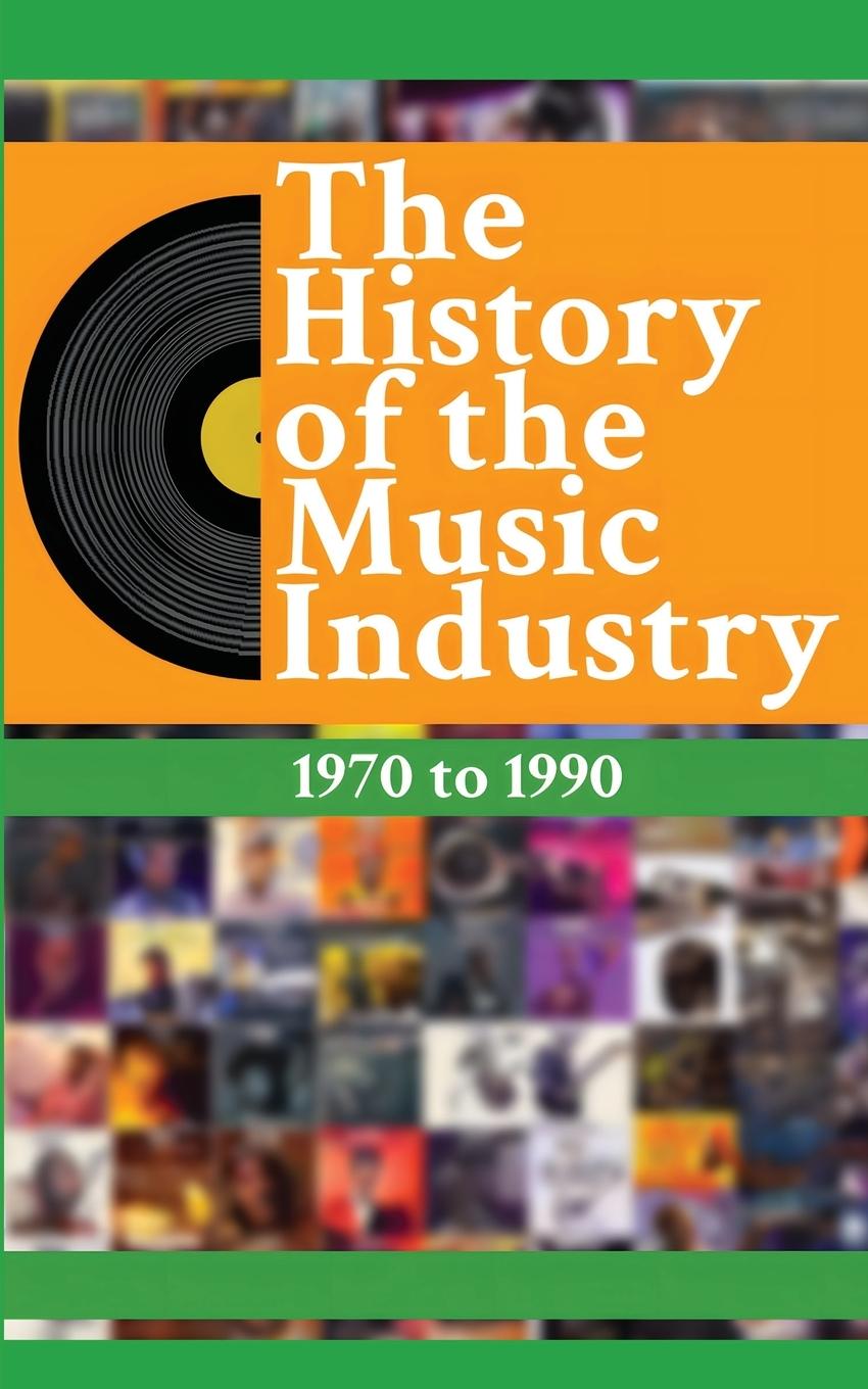 Vorderes Coverbild The History of the Music Industry Volume 2 1970 to 1990