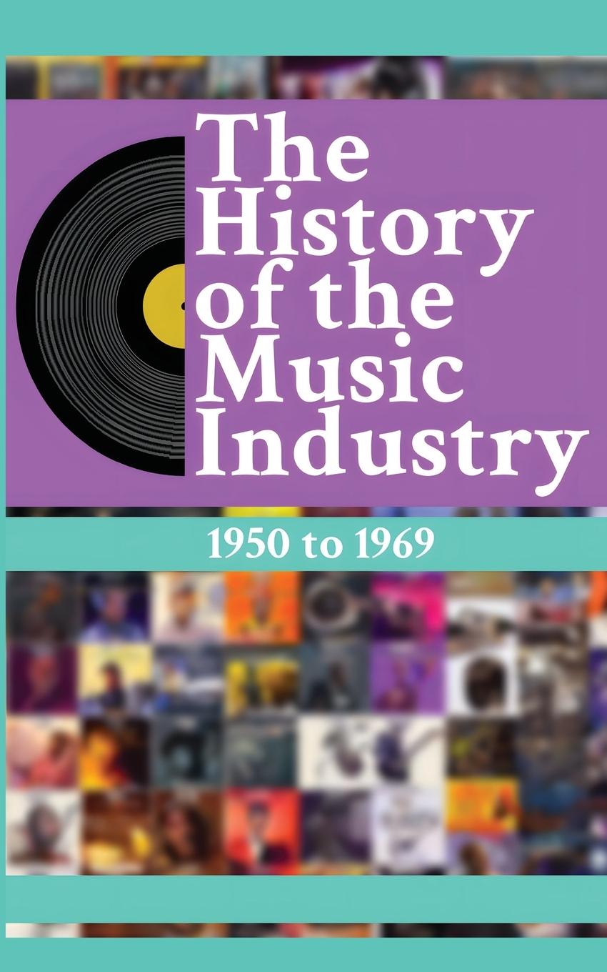 Vorderes Coverbild The History of the Music Industry Volume 3 1950 to 1969