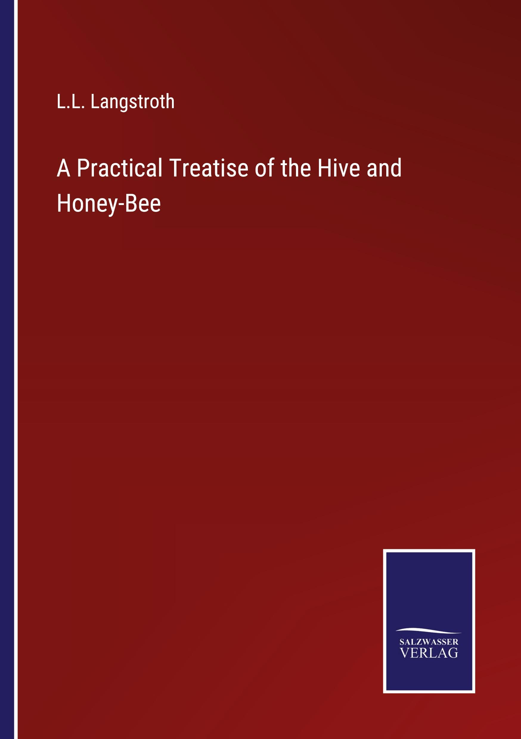 Vorderes Coverbild A Practical Treatise of the Hive and Honey-Bee