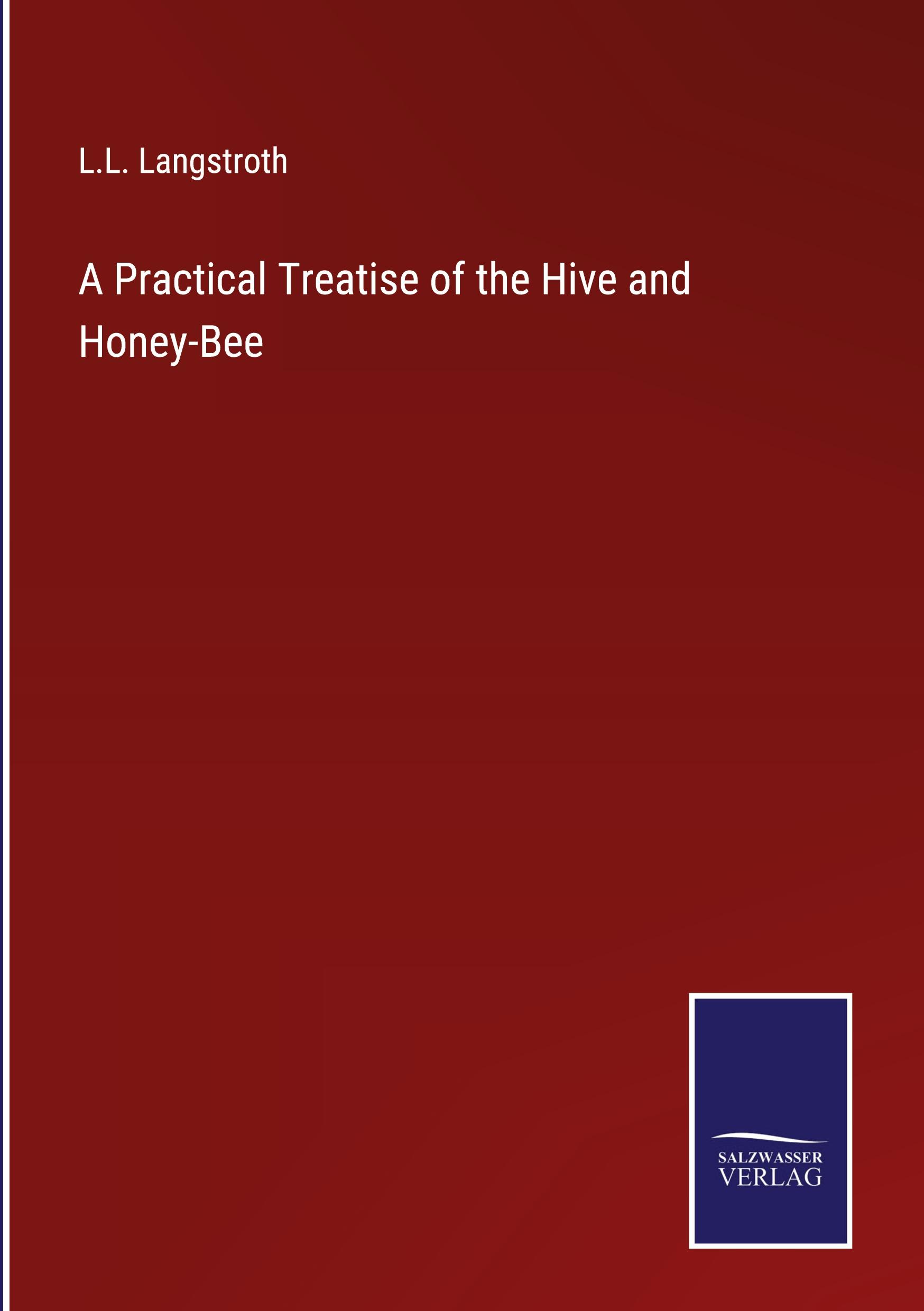 Vorderes Coverbild A Practical Treatise of the Hive and Honey-Bee