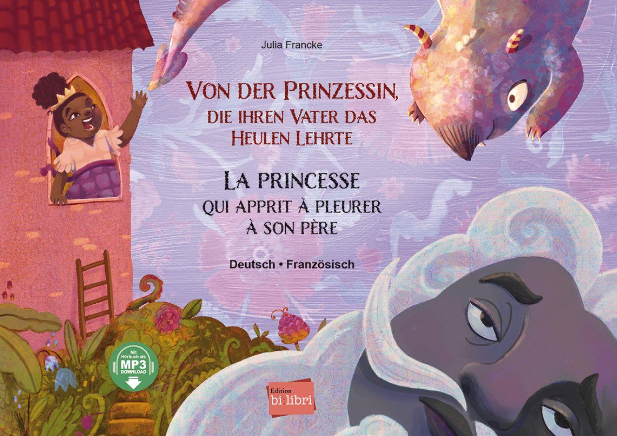 Vorderes Coverbild Von der Prinzessin, die ihren Vater das Heulen lehrte (Deutsch-Französisch)