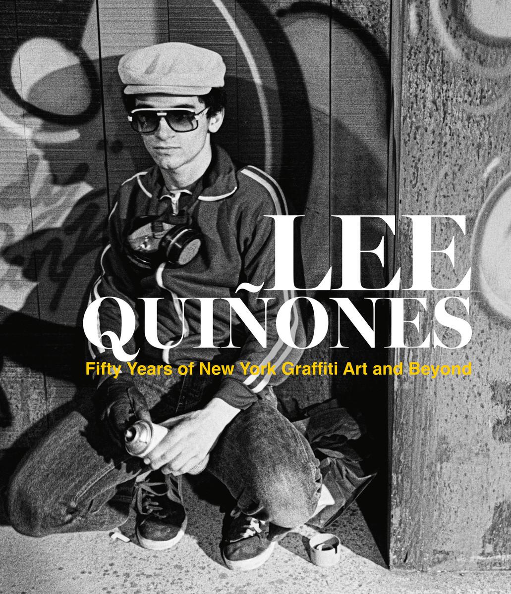 Vorderes Coverbild Lee Quiñones: Fifty Years of New York Graffiti Art and Beyond