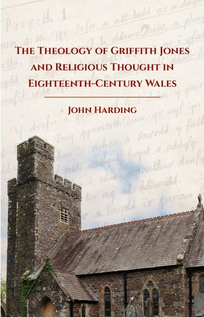 Vorderes Coverbild The Theology of Griffith Jones and Religious Thought in Eighteenth-Century Wales