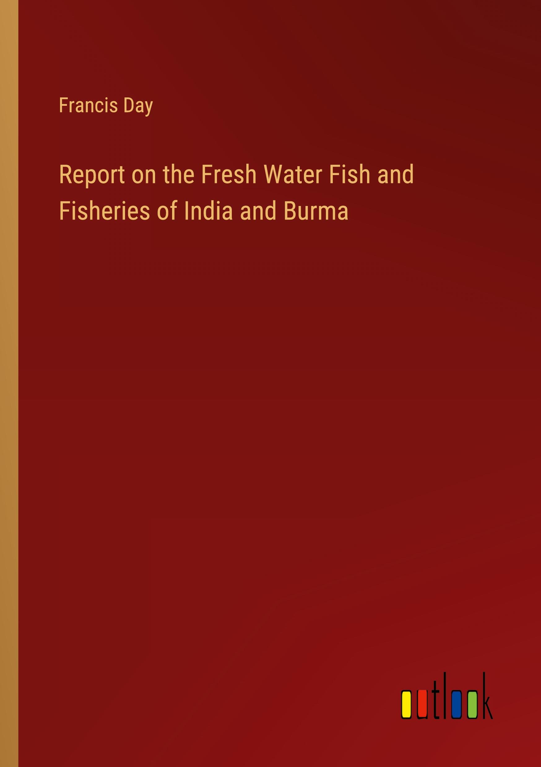 Vorderes Coverbild Report on the Fresh Water Fish and Fisheries of India and Burma
