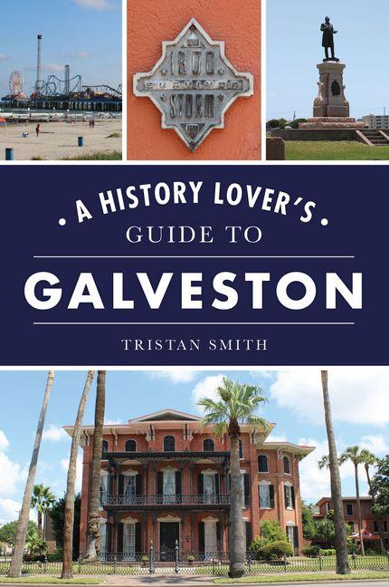 Vorderes Coverbild A History Lover's Guide to Galveston