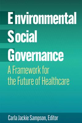 Vorderes Coverbild Environmental, Social, and Governance: A Framework for the Future of Healthcare