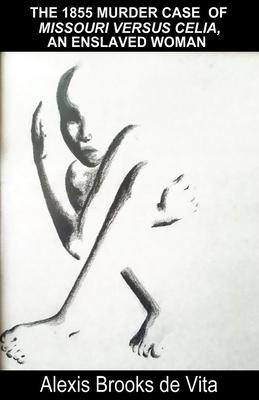 Vorderes Coverbild The 1855 Murder Case of Missouri versus Celia, an Enslaved Woman