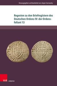 Vorderes Coverbild Regesten zu den Briefregistern des Deutschen Ordens IV: der Ordensfoliant 13