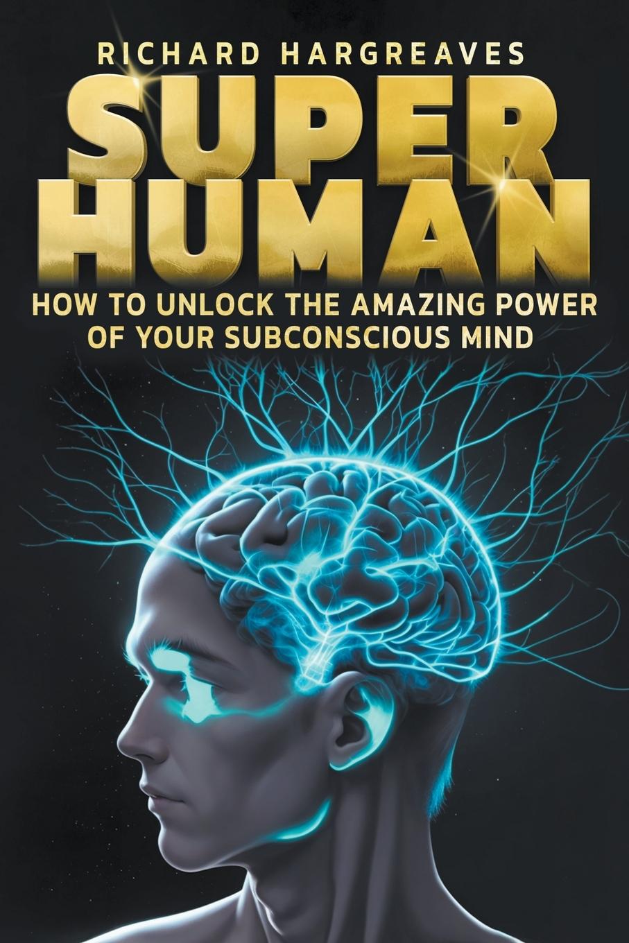 Vorderes Coverbild Super Human -  How to Unlock the Amazing Power of Your Subconscious Mind