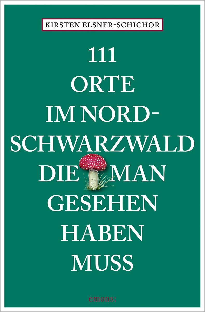 Vorderes Coverbild 111 Orte im Nordschwarzwald, die man gesehen haben muss
