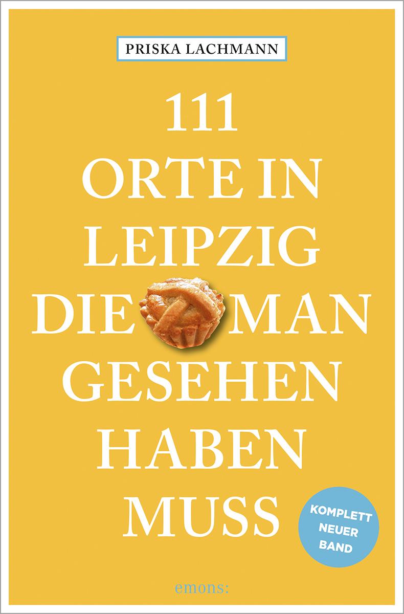 Vorderes Coverbild 111 Orte in Leipzig, die man gesehen haben muss, komplett neuer Band