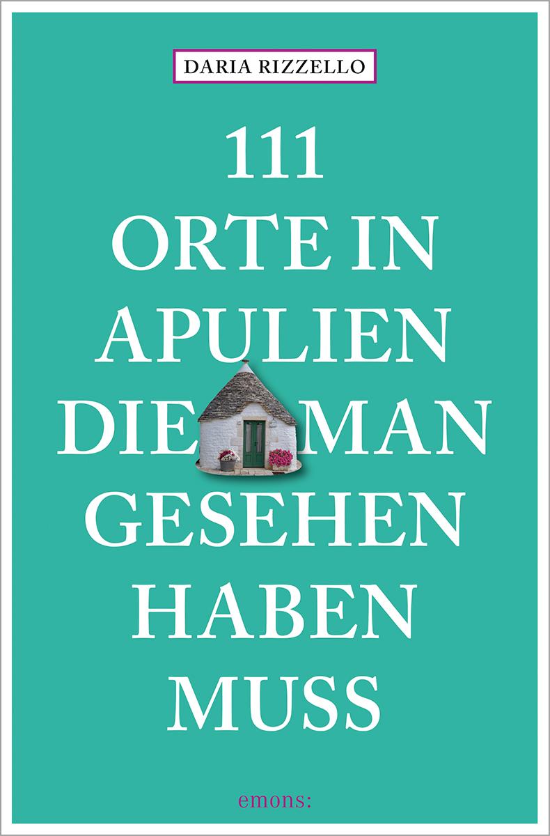 Vorderes Coverbild 111 Orte in Apulien, die man gesehen haben muss