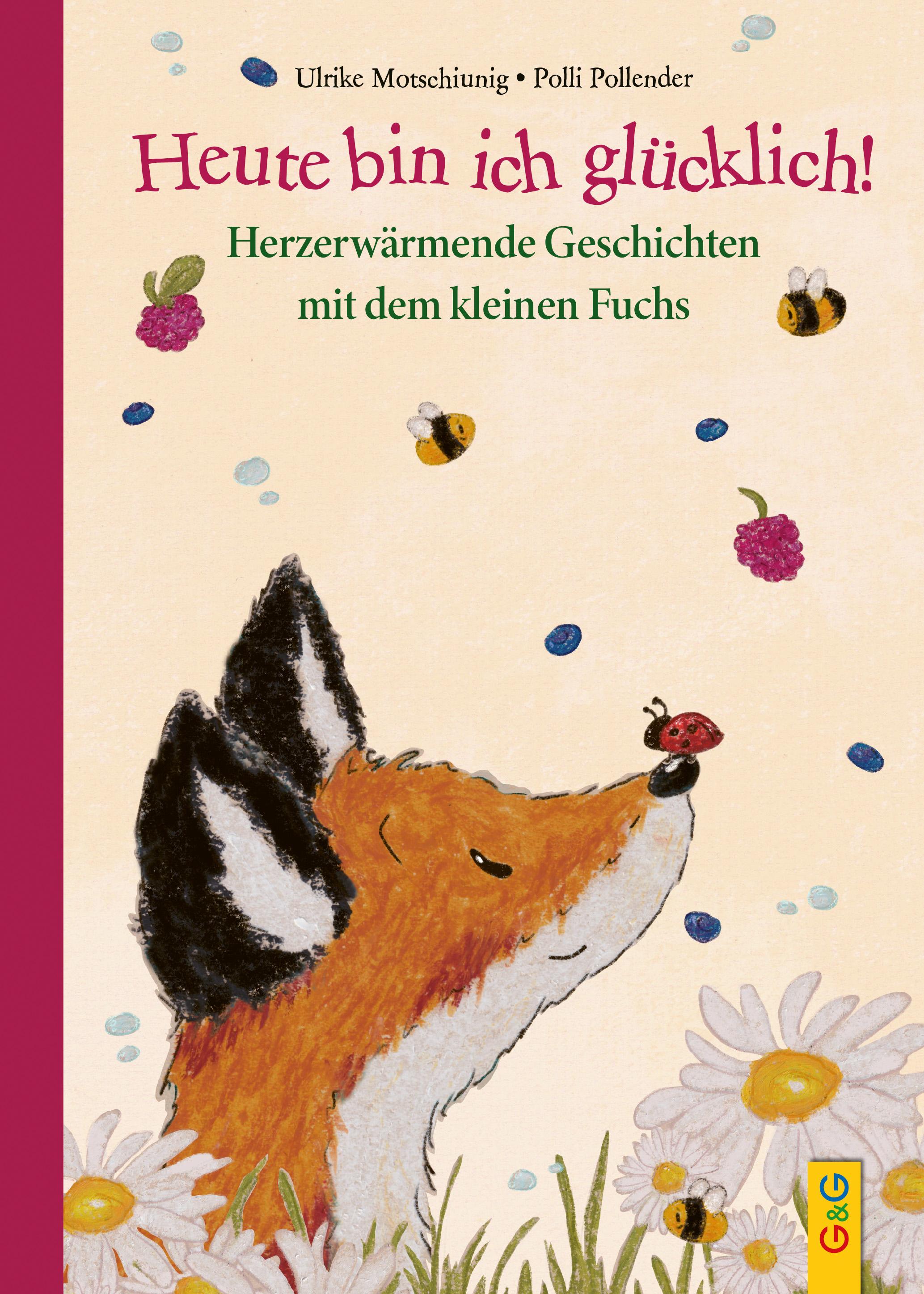 Vorderes Coverbild Heute bin ich glücklich! Herzerwärmende Geschichten mit dem kleinen Fuchs