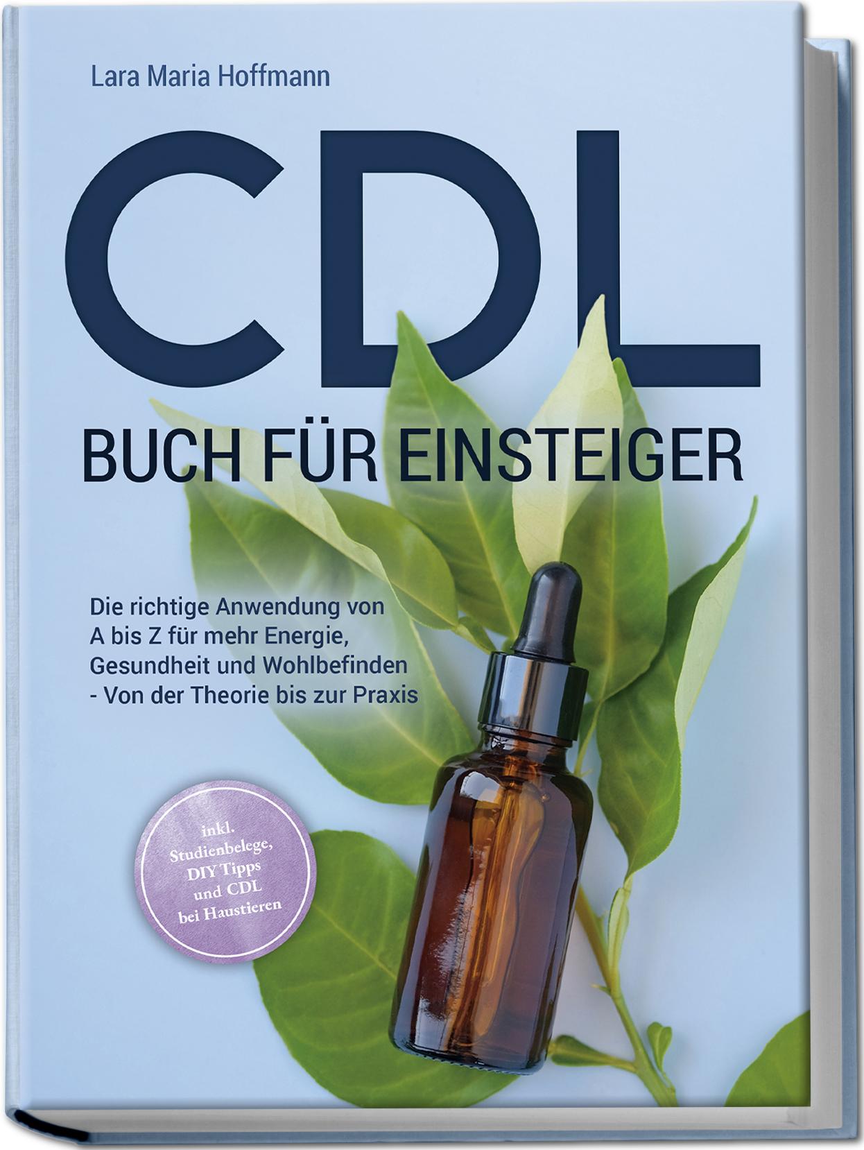 Vorderes Coverbild CDL Buch für Einsteiger: Die richtige Anwendung von A bis Z für mehr Energie, Gesundheit und Wohlbefinden - Von der Theorie bis zur Praxis - inkl. Studienbelege, DIY Tipps und CDL bei Haustieren