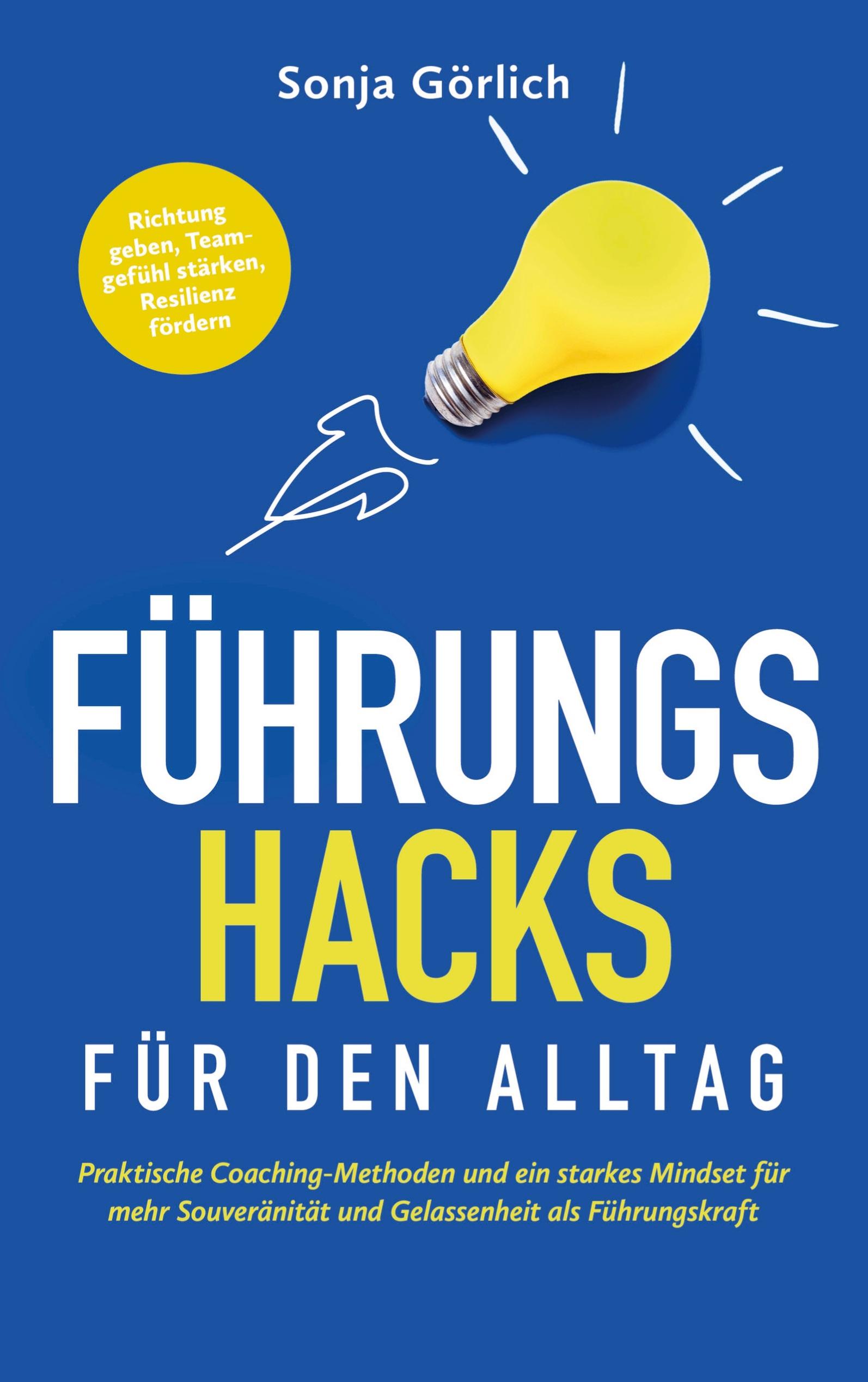 Vorderes Coverbild Führungs-Hacks für den Alltag | Praktische Coaching-Methoden und ein starkes Mindset für mehr Souveränität und Gelassenheit als Führungskraft