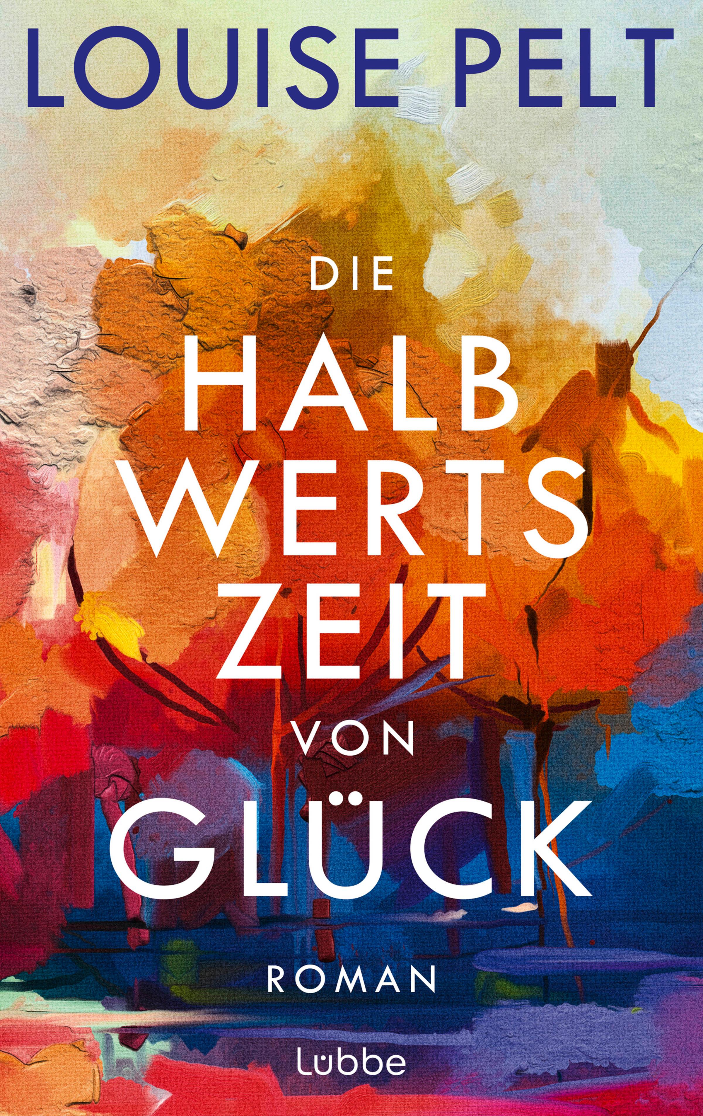 Vorderes Coverbild Die Halbwertszeit von Glück