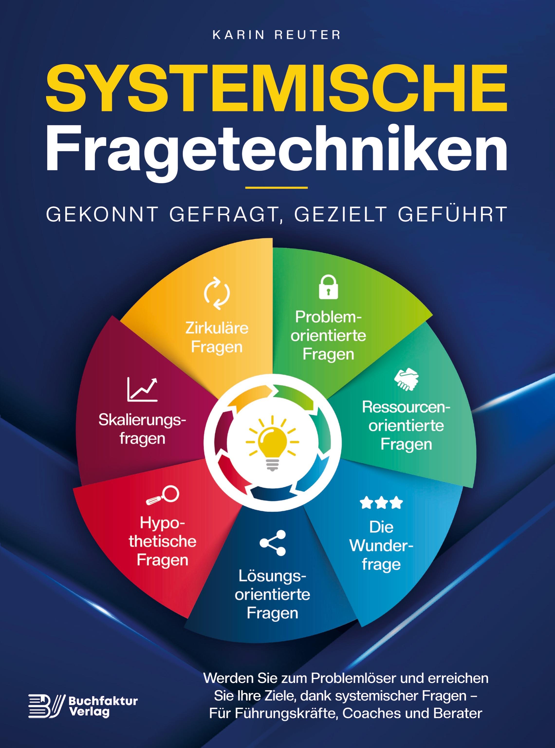 Vorderes Coverbild Systemische Fragetechniken - Gekonnt gefragt, gezielt geführt!