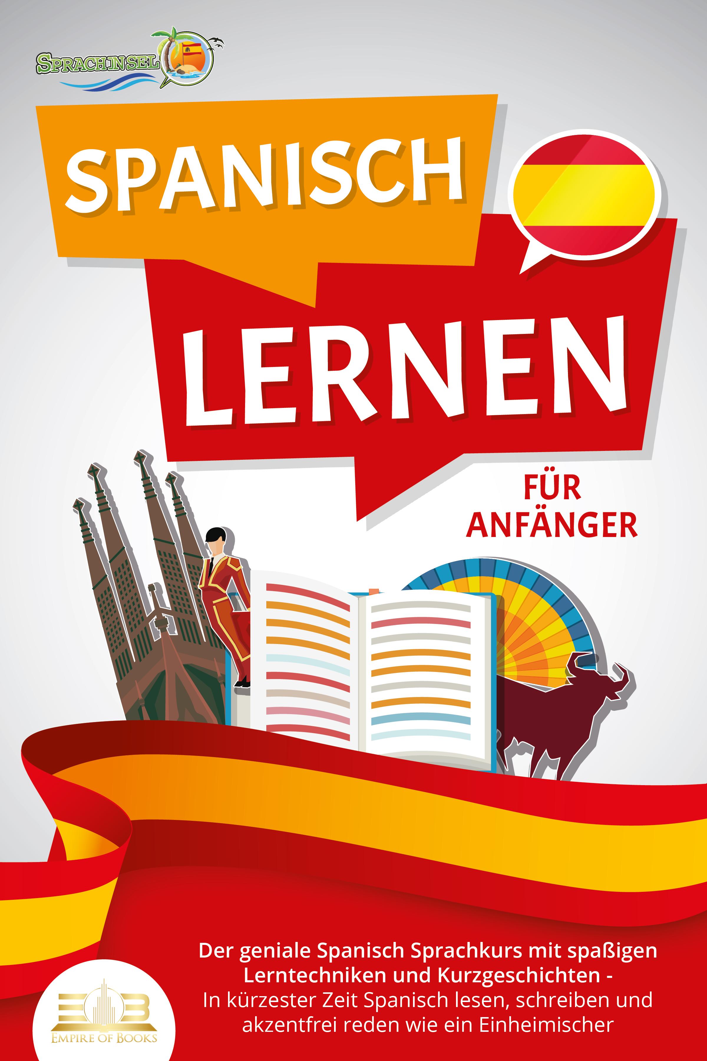 Vorderes Coverbild SPANISCH LERNEN FÜR ANFÄNGER: Der geniale Spanisch Sprachkurs mit spaßigen Lerntechniken und Kurzgeschichten - In kürzester Zeit Spanisch lesen, schreiben und akzentfrei reden wie ein Einheimischer