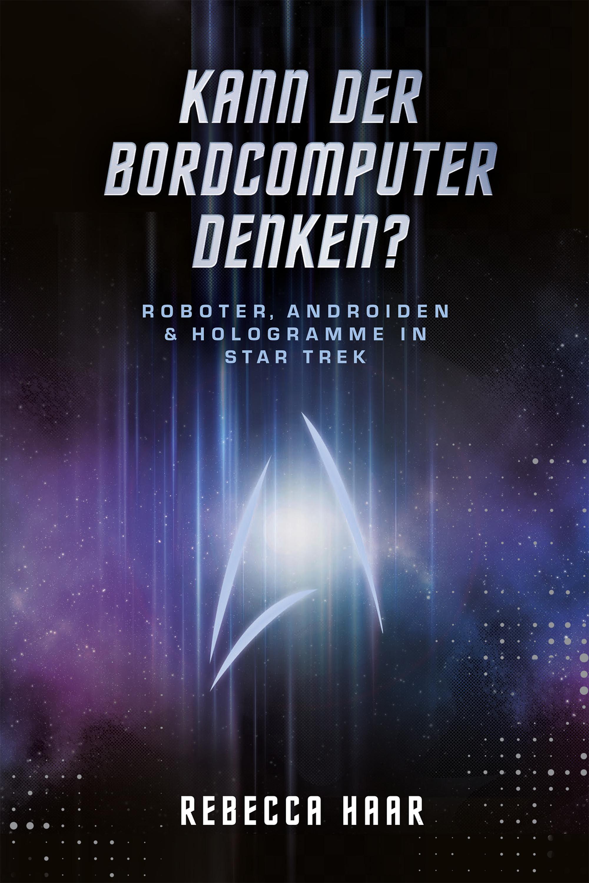 Vorderes Coverbild Kann der Bordcomputer denken? Roboter, Androiden & Hologramme in Star Trek