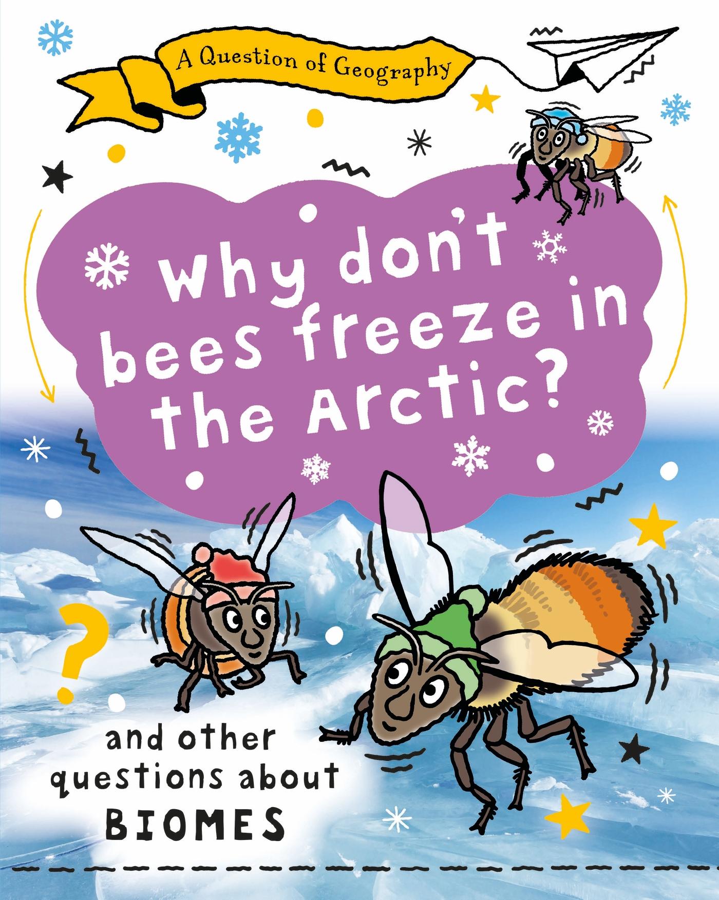 Vorderes Coverbild A Question of Geography: Why Don't Bees Freeze in the Arctic?