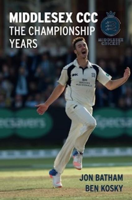 Vorderes Coverbild Middlesex CCC - The Championship Years