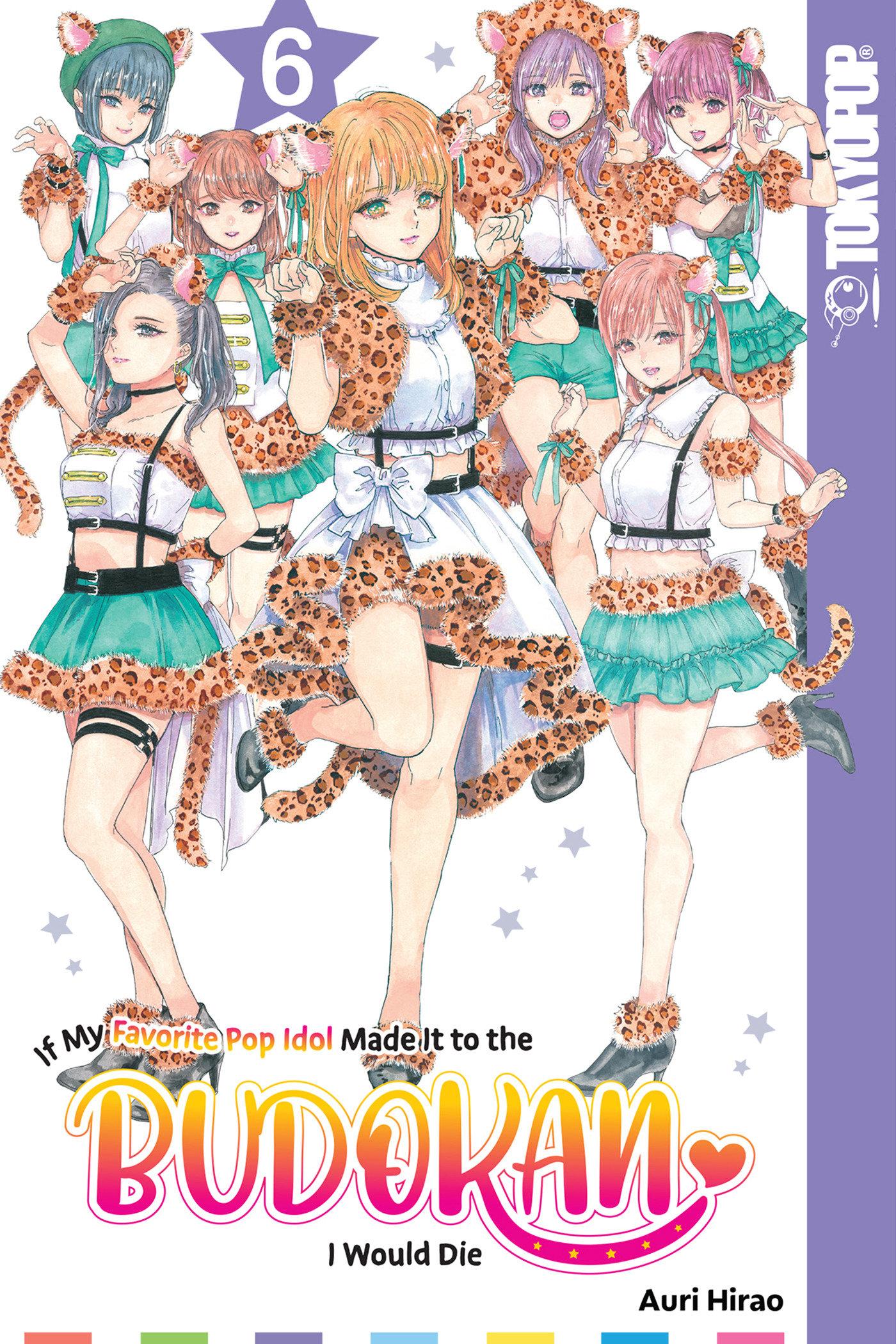 Vorderes Coverbild If My Favorite Pop Idol Made It to the Budokan, I Would Die, Volume 6