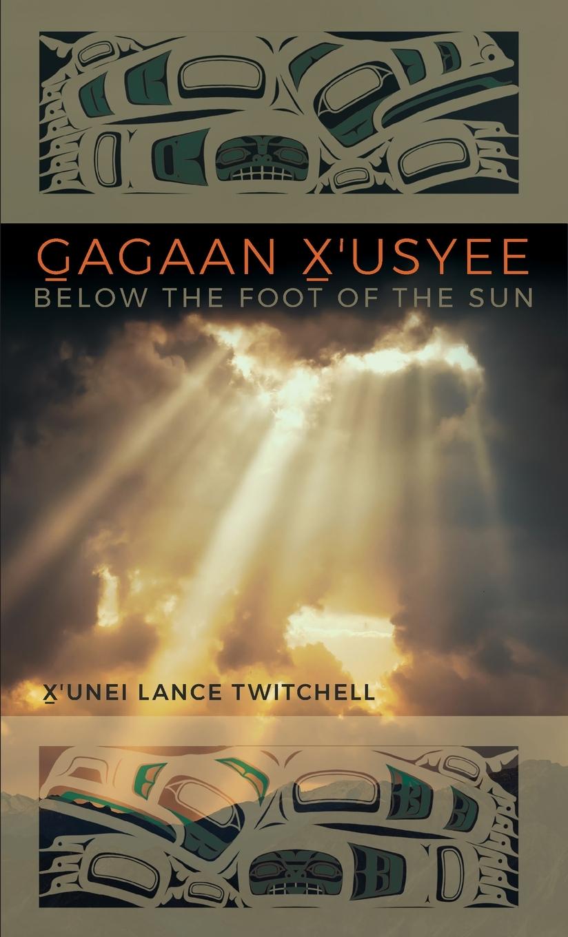 Vorderes Coverbild Gagaan X'Usyee/Below the Foot of the Sun