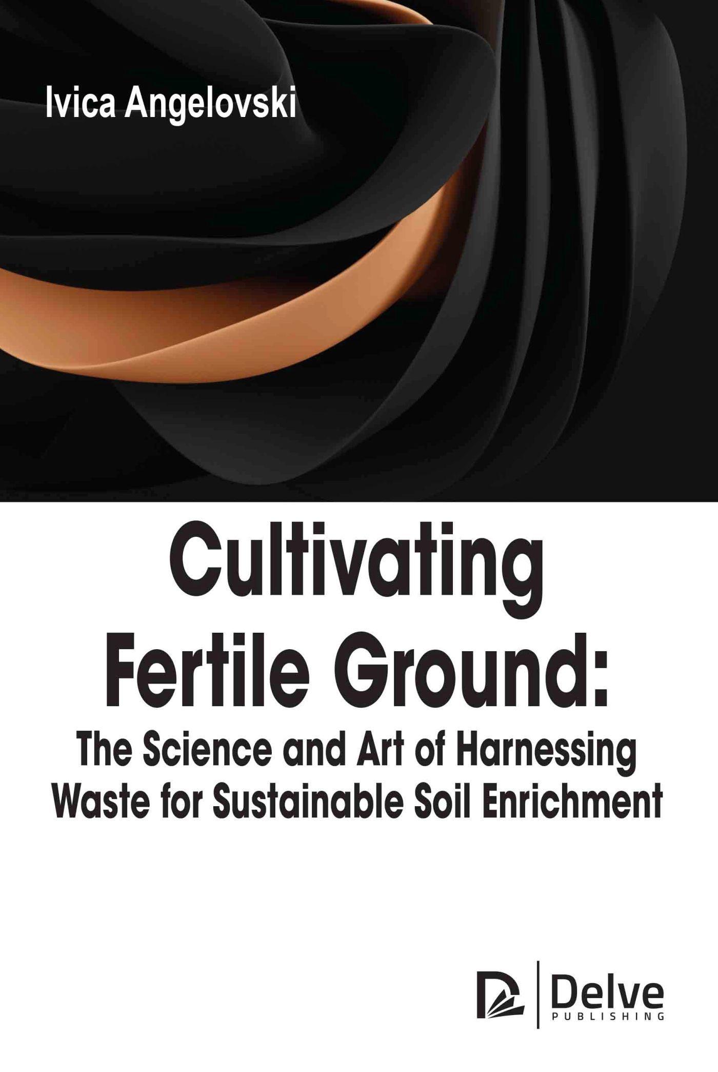 Vorderes Coverbild Cultivating Fertile Ground: The Science and Art of Harnessing Waste for Sustainable Soil Enrichment