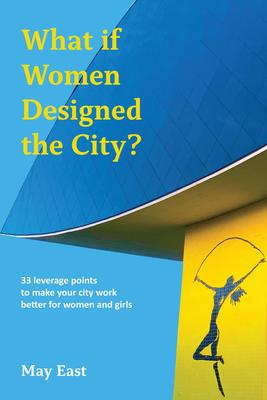 Vorderes Coverbild What If Women Designed the City?
