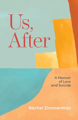 Vorderes Coverbild Us, After: A Memoir of Love and Suicide