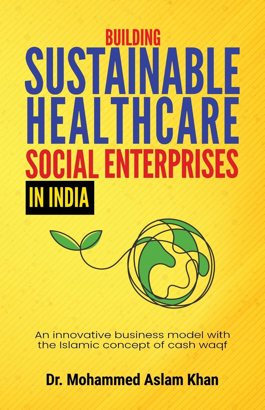 Vorderes Coverbild Building Sustainable Healthcare Social Enterprises In India